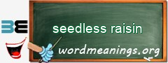 WordMeaning blackboard for seedless raisin